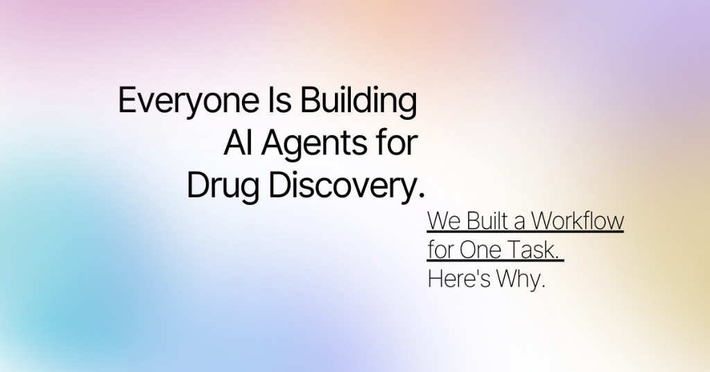 Cover image with the text Everyone Is Building AI Agents for Drug Discovery and We Built a Workflow for One Task on a soft pastel gradient background